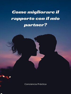 cover image of Come migliorare il rapporto con il mio partner?